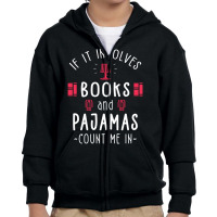 If It Involves Books And Pajamas Book Lover Gift & Reading Youth Zipper Hoodie | Artistshot