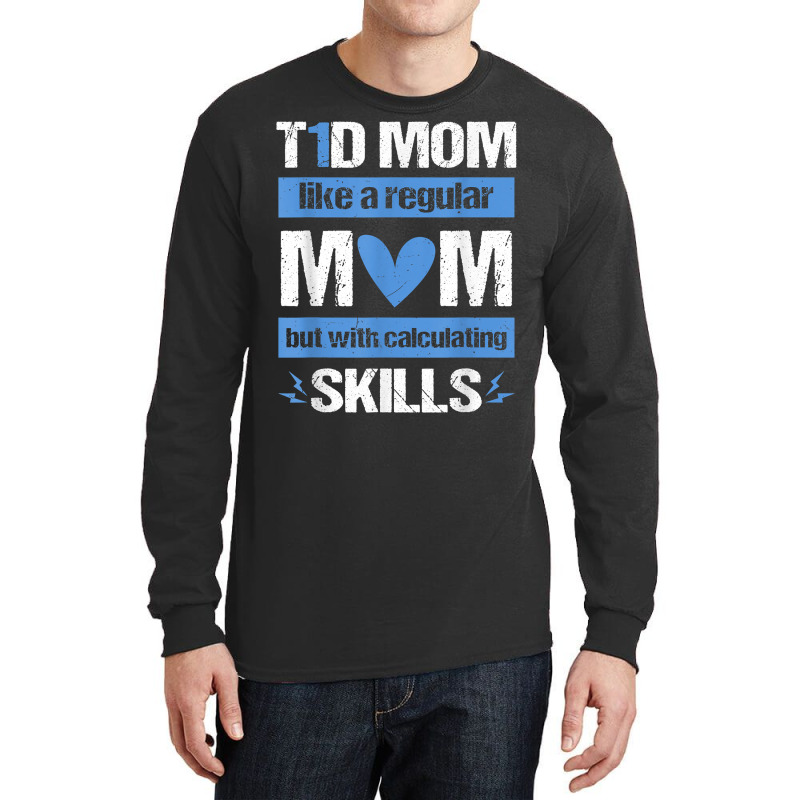 T1d Mom Calculating Skills Type 1 Diabetes Awareness T Shirt Long Sleeve Shirts by anitrasargisg5b | Artistshot