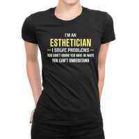 Esthetician I Solve Problems Funny Gift Ladies Fitted T-shirt | Artistshot