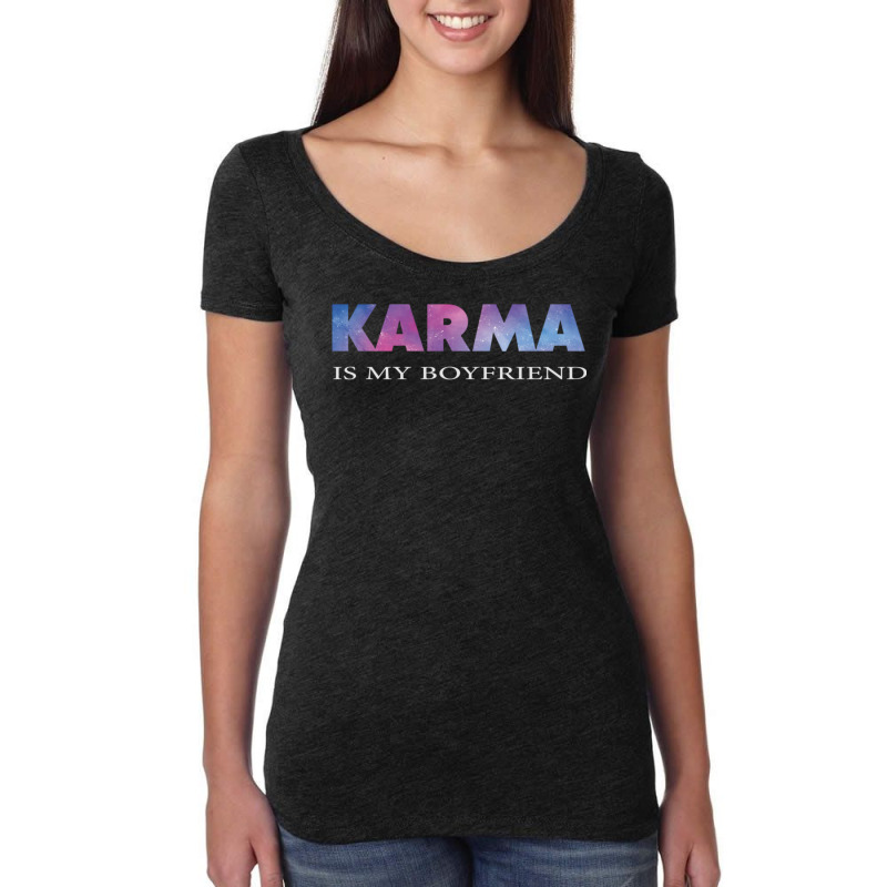 Karma Is My Boyfriend 6 Women's Triblend Scoop T-shirt by KathrynHabstritt | Artistshot