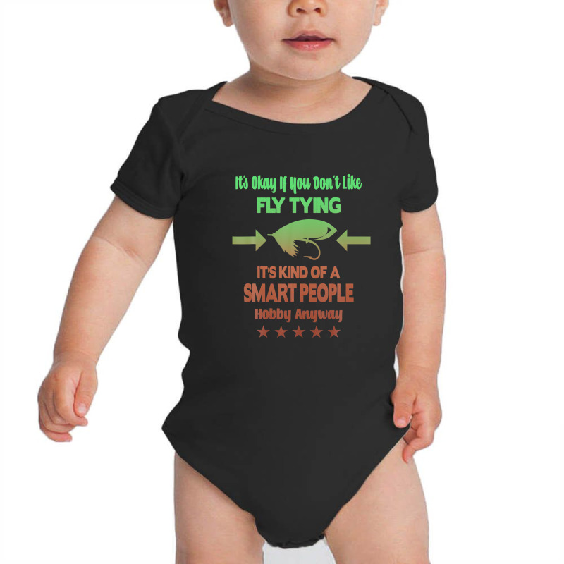 It's Okay If You Don't Like Fly Tying Baby Bodysuit by atoinenieck3 | Artistshot