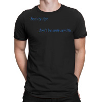 Beauty Tip Dont Be Anti Semic T-shirt | Artistshot