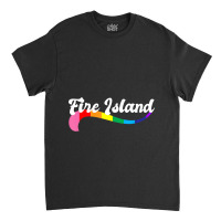 Fire Island Gay Pride   Queer Shirts Proud Homos Classic T-shirt | Artistshot