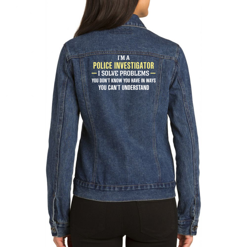 Police Investigator I Solve Problems Funny Gift Ladies Denim Jacket by thanchashop | Artistshot