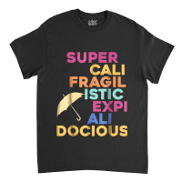 Supercalifragilisticexpialidocious Umbrella Classic T-shirt | Artistshot