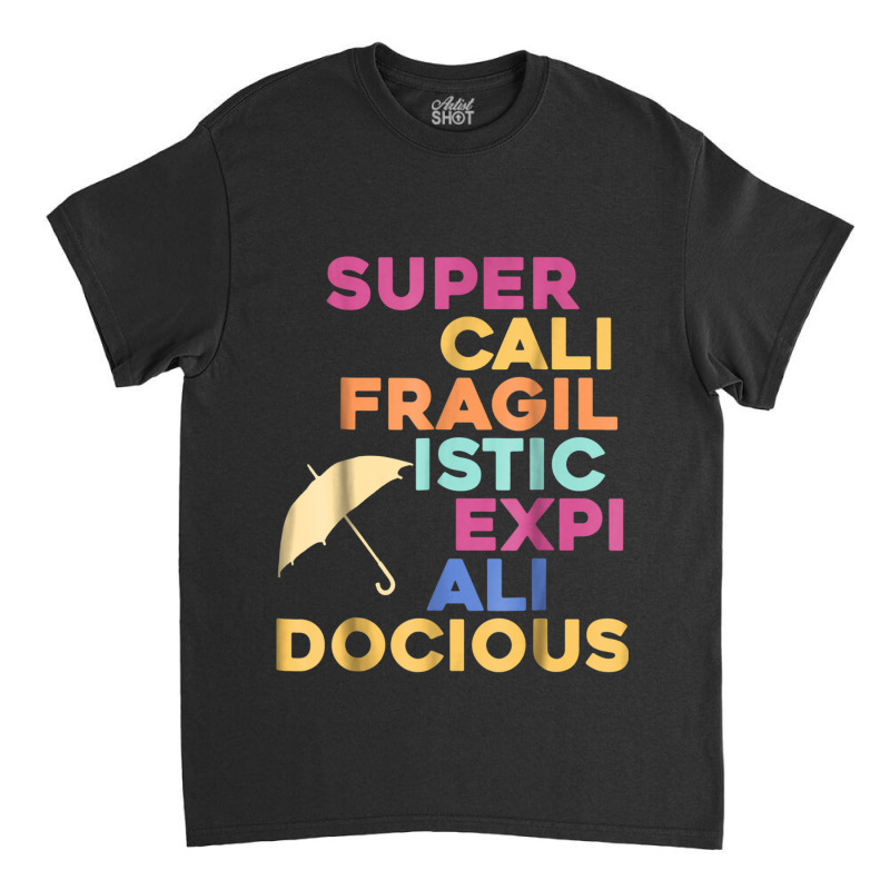 Supercalifragilisticexpialidocious Umbrella Classic T-shirt by ANDREWAVIS | Artistshot