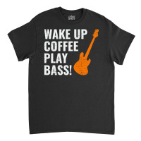 Bass Guitar Player Music Musician Bassist Coffee Classic T-shirt | Artistshot