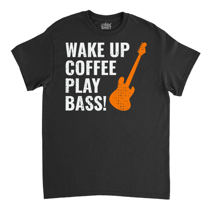 Bass Guitar Player Music Musician Bassist Coffee Classic T-shirt by Tasteful Tees | Artistshot