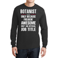 Gift For Freakin' Awesome Botanist Long Sleeve Shirts | Artistshot