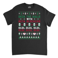 Pharmacist Deck The Halls With Beta Blockers Olol Christmas Sweatshirt Classic T-shirt | Artistshot