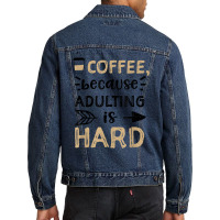 Humor Coffee, Because Adulting Is Hard   Coffee T Shirt Men Denim Jacket | Artistshot