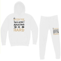 Humor Coffee, Because Adulting Is Hard   Coffee T Shirt Hoodie & Jogger Set | Artistshot