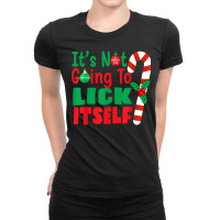 It's Not Going To Lick Itself Christmas Candy For Men Women T Shirt Ladies Fitted T-shirt | Artistshot