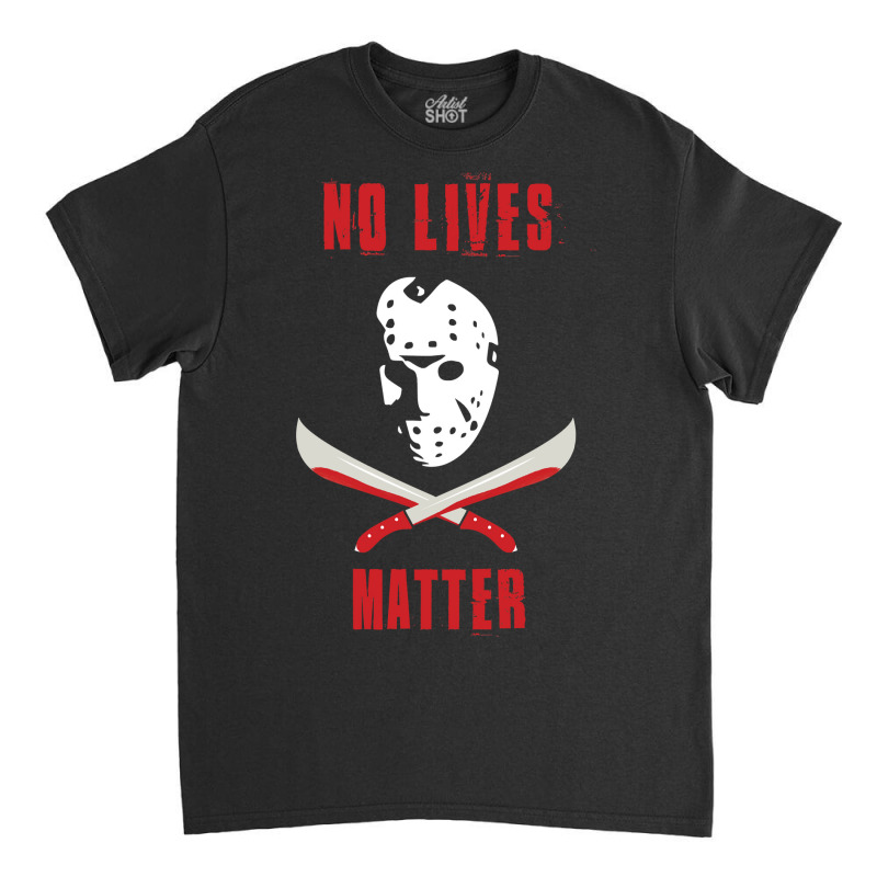 No Lives Matter Classic T-shirt by Min08 | Artistshot