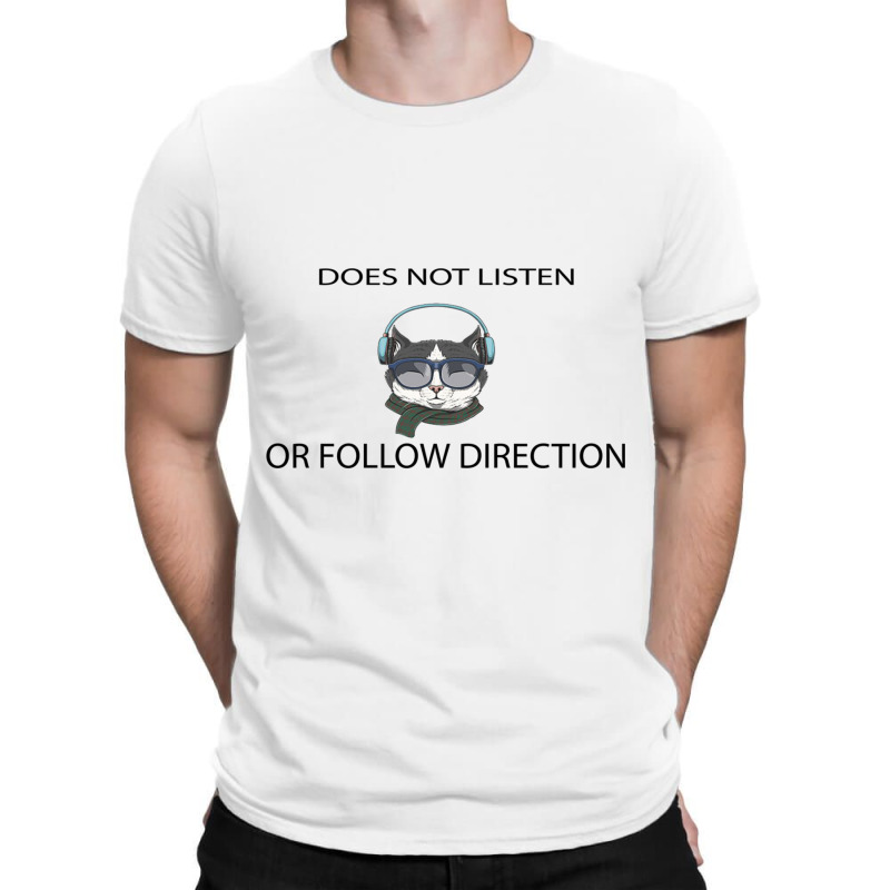 Does Not Listen Or Follow Directions T-shirt | Artistshot