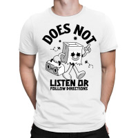 Does Not Listen Or Follow Directions T-shirt | Artistshot