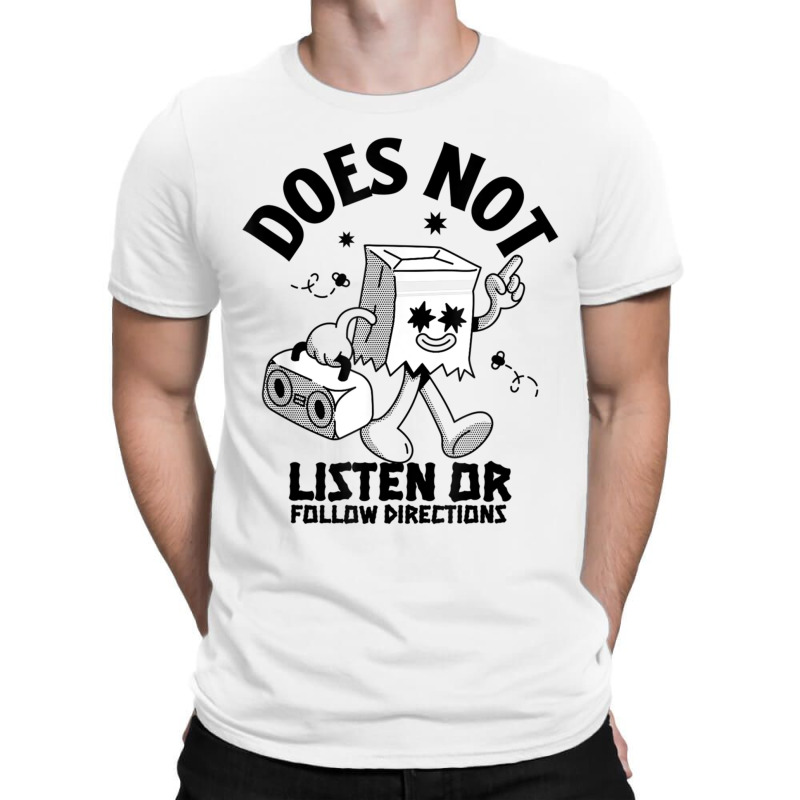 Does Not Listen Or Follow Directions T-shirt | Artistshot