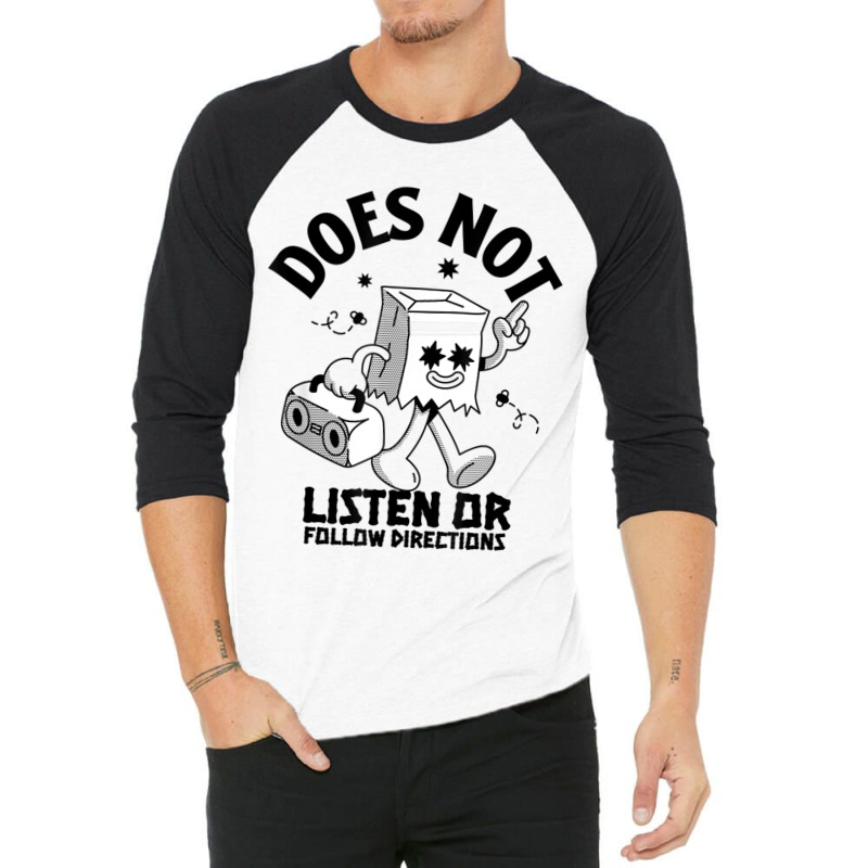 Does Not Listen Or Follow Directions 3/4 Sleeve Shirt | Artistshot