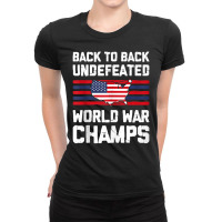 Back To Back Undefeated World War Champs 4th Of July Ladies Fitted T-shirt | Artistshot