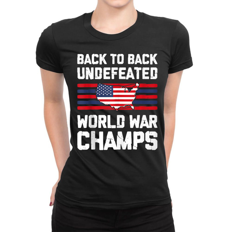 Back To Back Undefeated World War Champs 4th Of July Ladies Fitted T-Shirt by Min05 | Artistshot