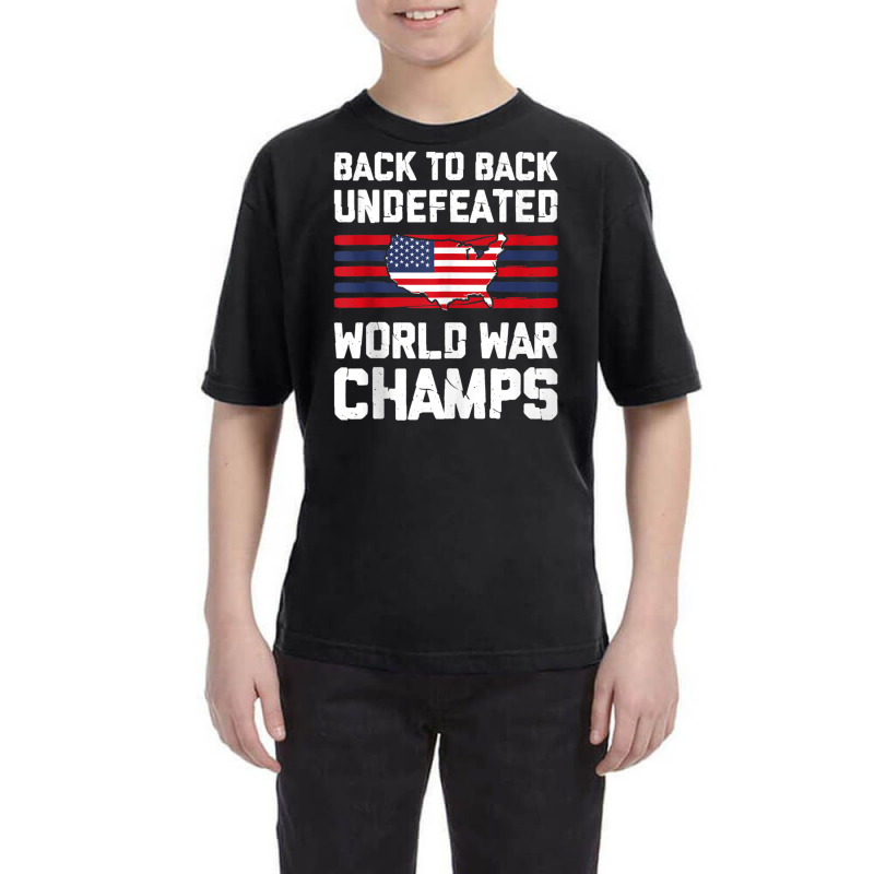 Back To Back Undefeated World War Champs 4th Of July Youth Tee by Min05 | Artistshot