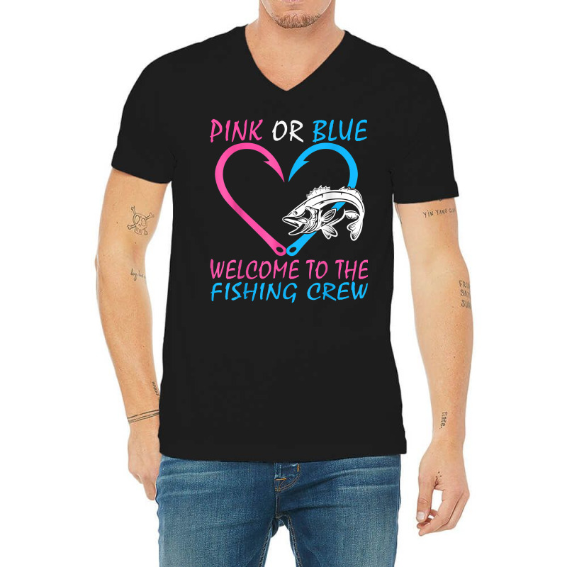 Pink Or Blue Welcome To The Fishing Crew Gender Reveal T Shirt V-neck Tee | Artistshot