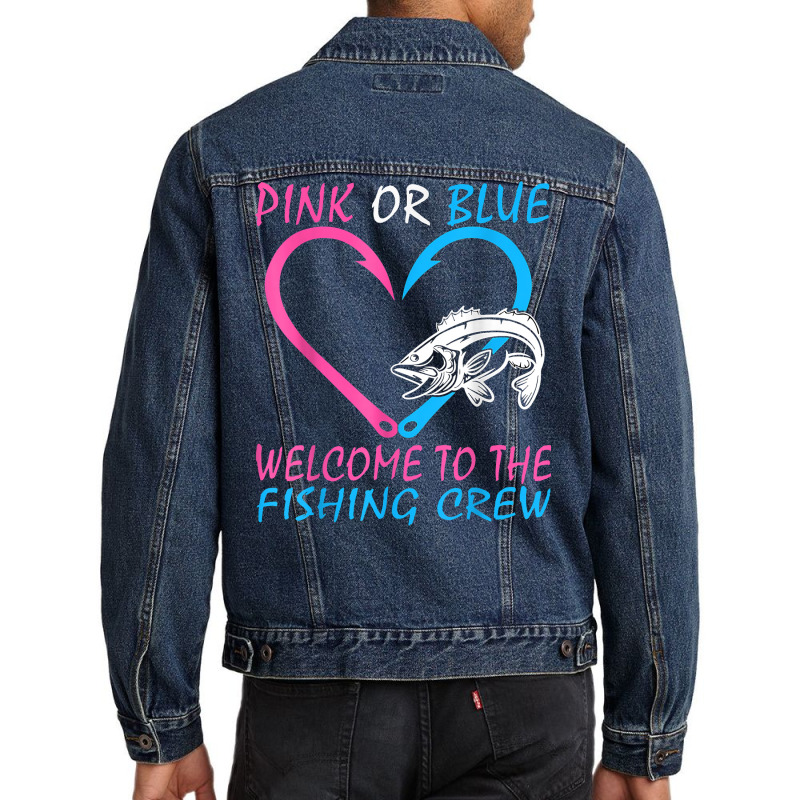 Pink Or Blue Welcome To The Fishing Crew Gender Reveal T Shirt Men Denim Jacket | Artistshot