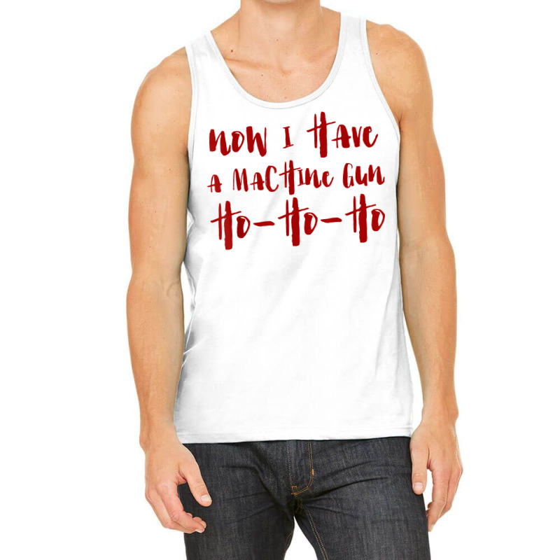 Now I Have A Machine Gun Ho Ho Ho Merry Christmas T Shirt T Shirt Tank Top | Artistshot