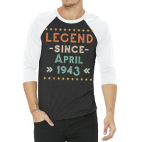 Vintage Legend Since April 1943 Birthday Men Women T Shirt 3/4 Sleeve Shirt | Artistshot