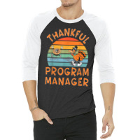 Program Manager Job Funny Thanksgiving T Shirt 3/4 Sleeve Shirt | Artistshot