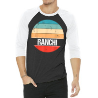 Ranchi India City Trip T Shirt 3/4 Sleeve Shirt | Artistshot