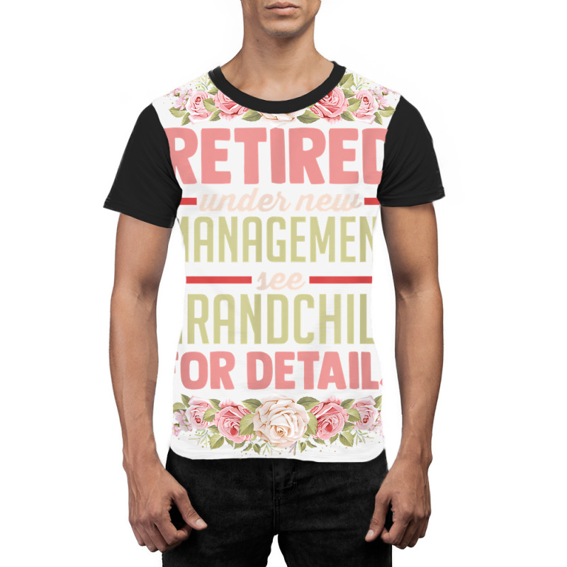 Retired Under New Management See Grandchild For Details T Shirt Graphic T-shirt | Artistshot