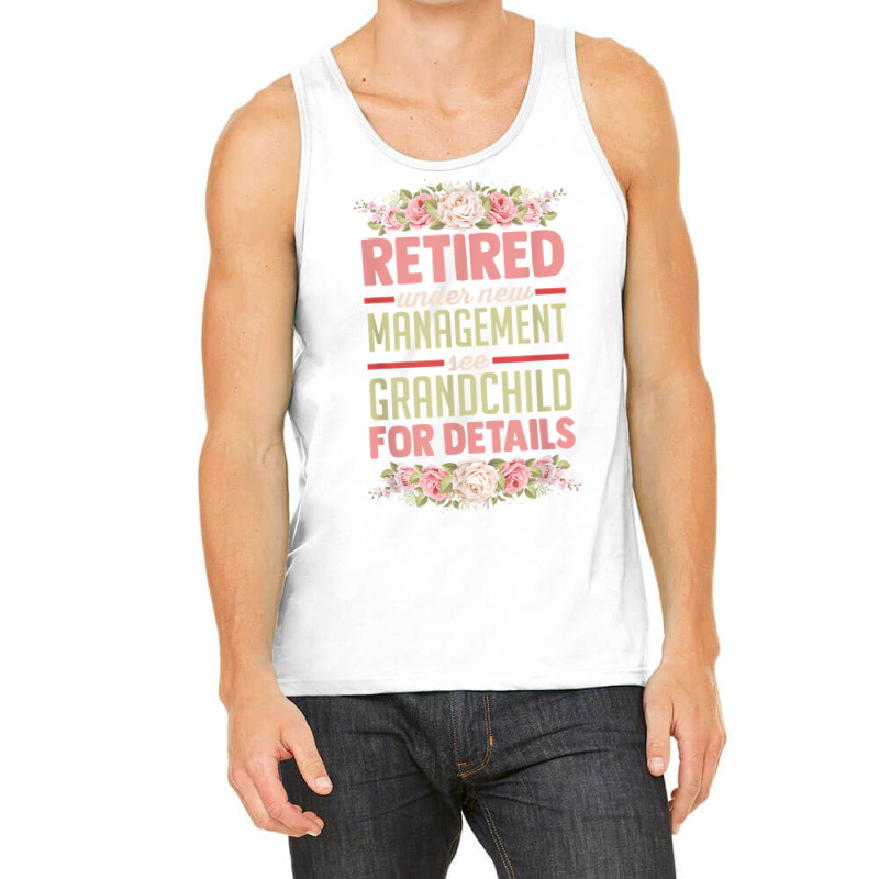 Retired Under New Management See Grandchild For Details T Shirt Tank Top | Artistshot