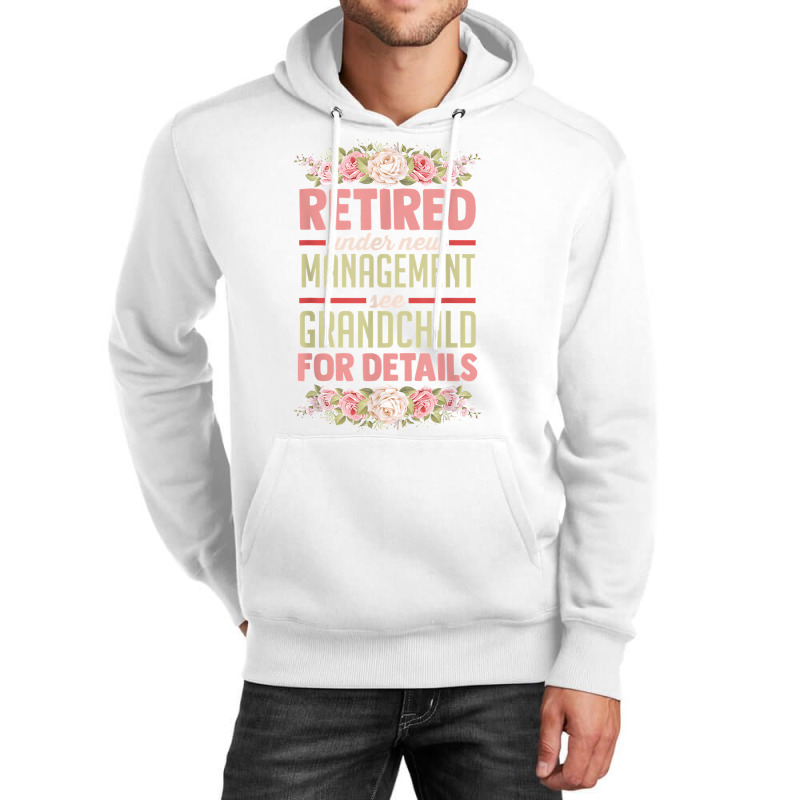 Retired Under New Management See Grandchild For Details T Shirt Unisex Hoodie | Artistshot