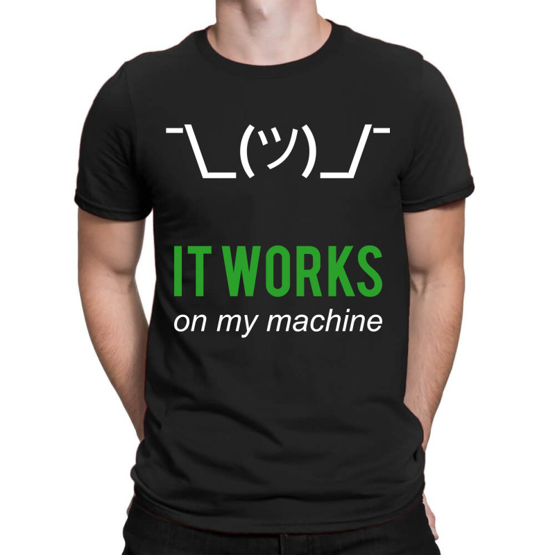 Shrug It Works On My Machine Funny Programmer Excuse Design T-shirt | Artistshot