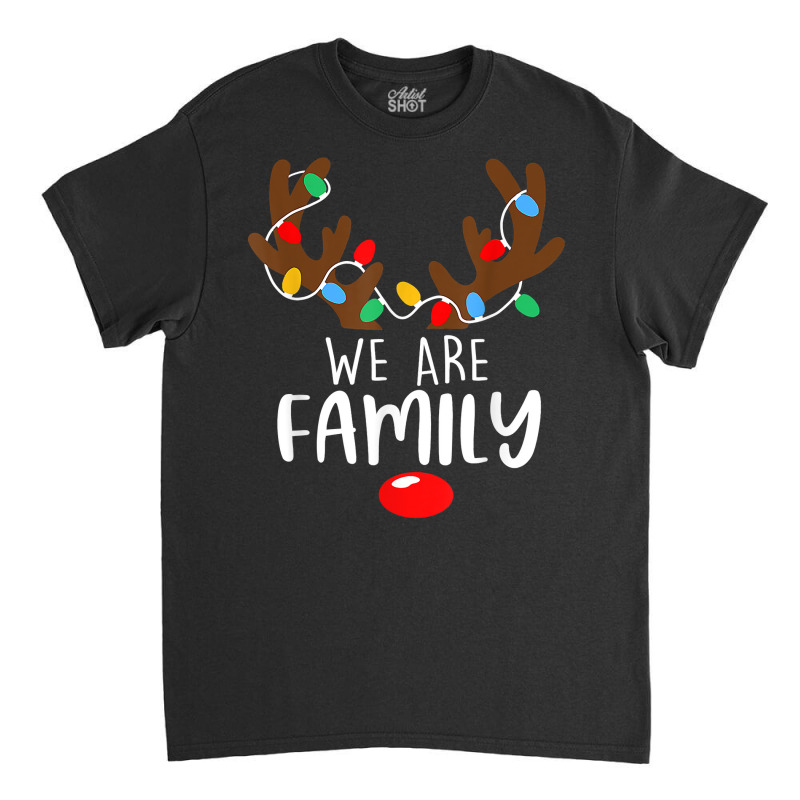 We Are Family Christmas Reaindeer Xmas Lights Happy Holiday T Shirt Classic T-shirt | Artistshot