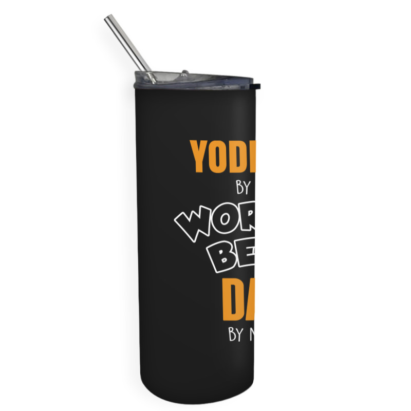 Yodeler By Day Worlds Best Dad By Night Father's Day Gift Skinny Tumbler | Artistshot