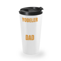 Yodeler By Day Worlds Best Dad By Night Father's Day Gift Travel Mug | Artistshot