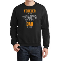 Yodeler By Day Worlds Best Dad By Night Father's Day Gift Crewneck Sweatshirt | Artistshot