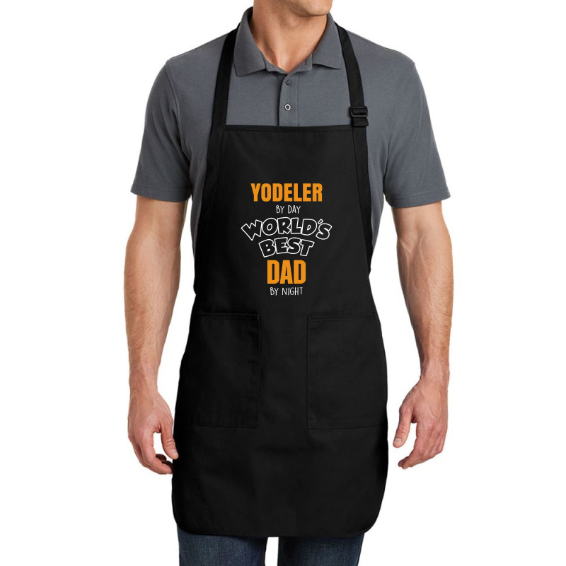 Yodeler By Day Worlds Best Dad By Night Father's Day Gift Full-length Apron | Artistshot