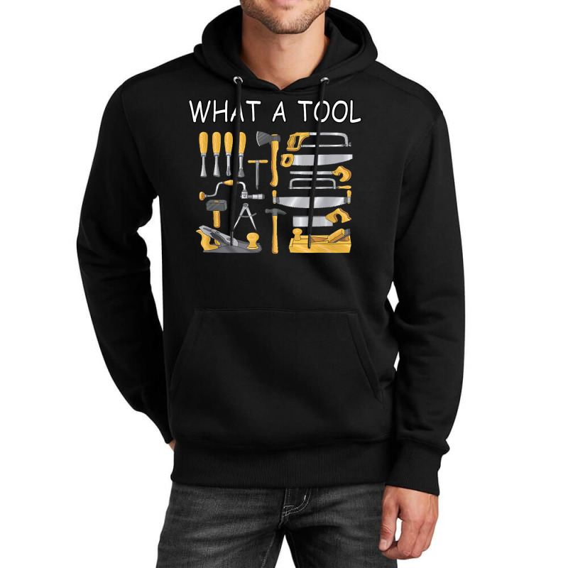 What A Tool Woodworking Carpentry Funny Humor T Shirt Unisex Hoodie | Artistshot