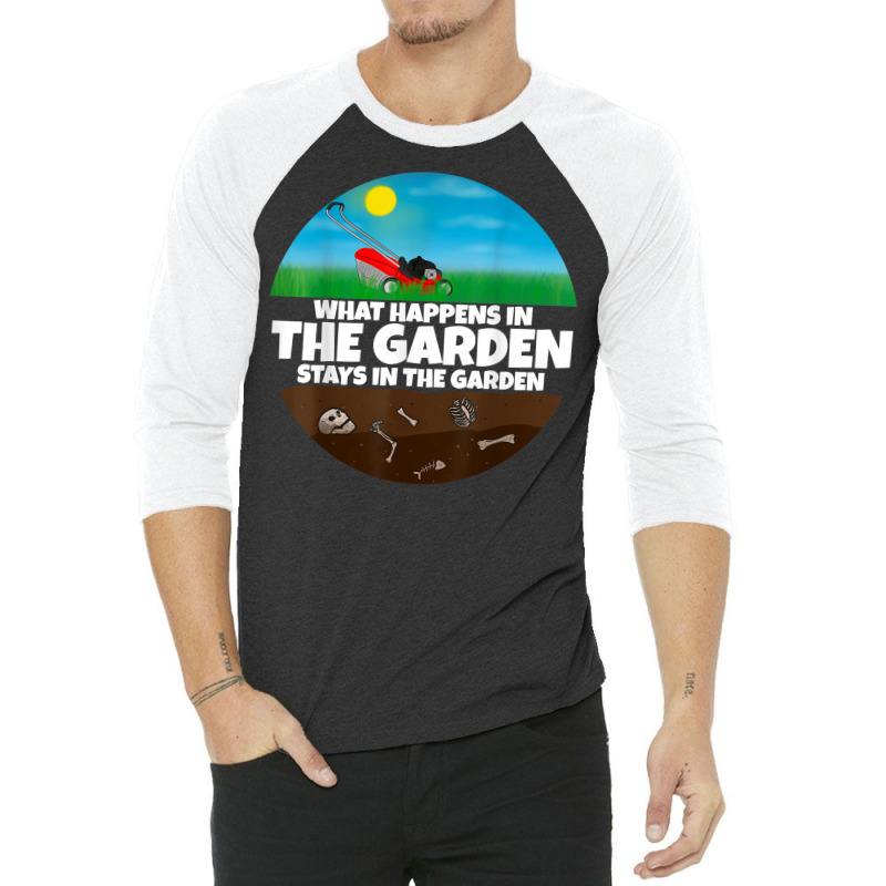 What Happens In The Garden I Gardener Mowing Machine T Shirt 3/4 Sleeve Shirt | Artistshot