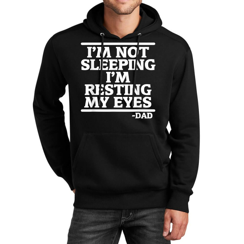 Sarcastic Dad Humor Not Sleeping Resting My Eyes Funny Dad T Shirt Unisex Hoodie | Artistshot