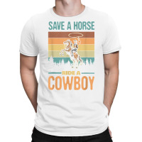 Save A Horse Ride A Cowboy Vintage Cowgirl Southern Western T Shirt T-shirt | Artistshot