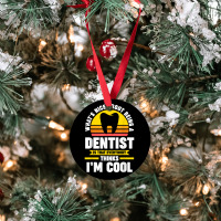 What's Nice About Being A Dentist Dentist Job T Shirt Ornament | Artistshot