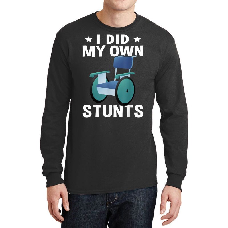 Wheelchair I Did My Own Stunts T Shirt Long Sleeve Shirts | Artistshot