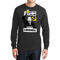 Crack Open A Cold One With The Comrades Long Sleeve Shirts | Artistshot