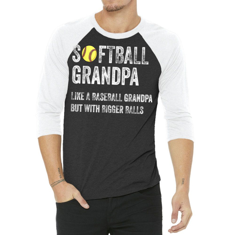 Softball Grandpa Like A Baseball Grandpa With Bigger Balls T Shirt 3/4 Sleeve Shirt | Artistshot