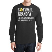 Softball Grandpa Like A Baseball Grandpa With Bigger Balls T Shirt Long Sleeve Shirts | Artistshot