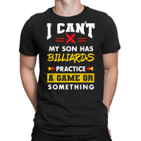 Son Has Billiards Practice Funny Parents Humor Mom Dad T Shirt T-shirt | Artistshot